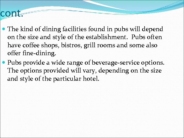 cont. The kind of dining facilities found in pubs will depend on the size