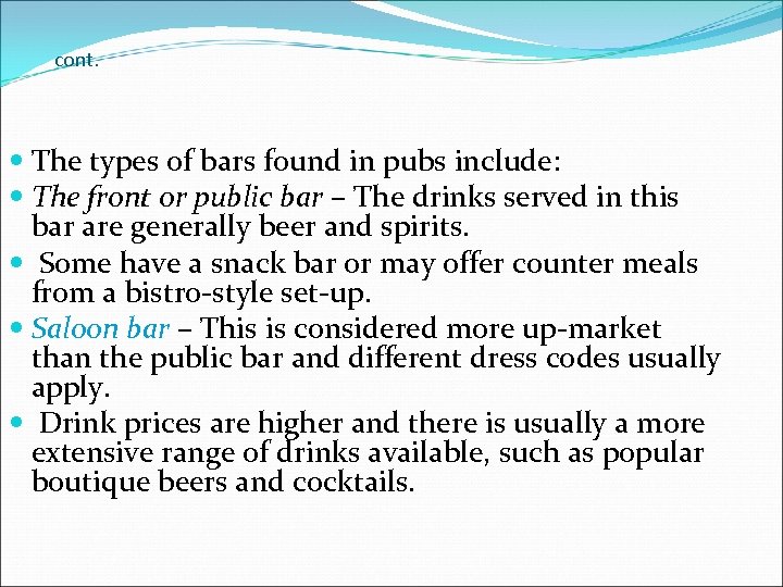 cont. The types of bars found in pubs include: The front or public bar