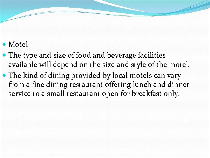  Motel The type and size of food and beverage facilities available will depend