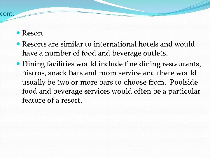 cont. Resorts are similar to international hotels and would have a number of food