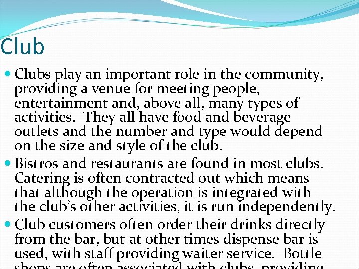 Club Clubs play an important role in the community, providing a venue for meeting