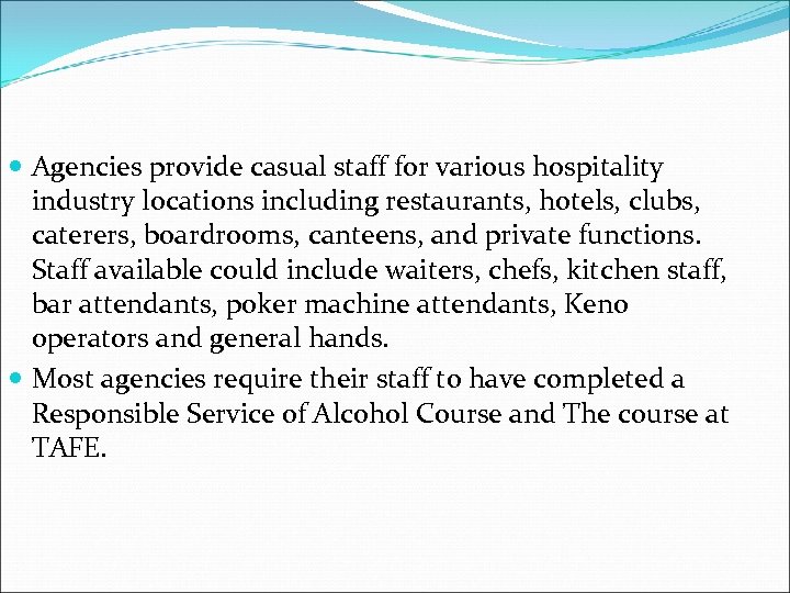  Agencies provide casual staff for various hospitality industry locations including restaurants, hotels, clubs,