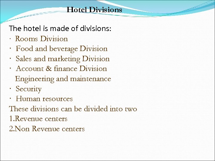 Hotel Divisions The hotel is made of divisions: · Rooms Division · Food and