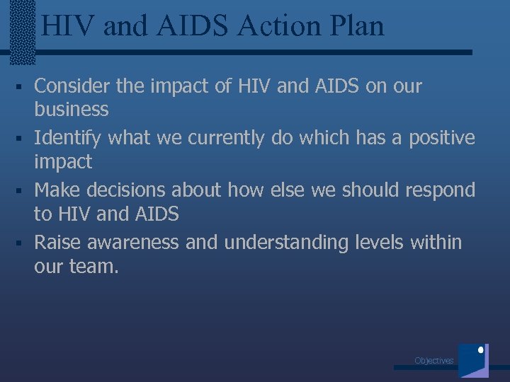 HIV and AIDS Action Plan § Consider the impact of HIV and AIDS on