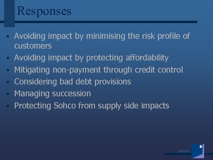 Responses § Avoiding impact by minimising the risk profile of § § § customers