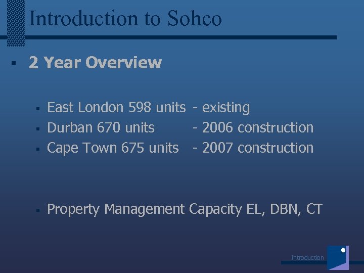 Introduction to Sohco § 2 Year Overview § East London 598 units - existing