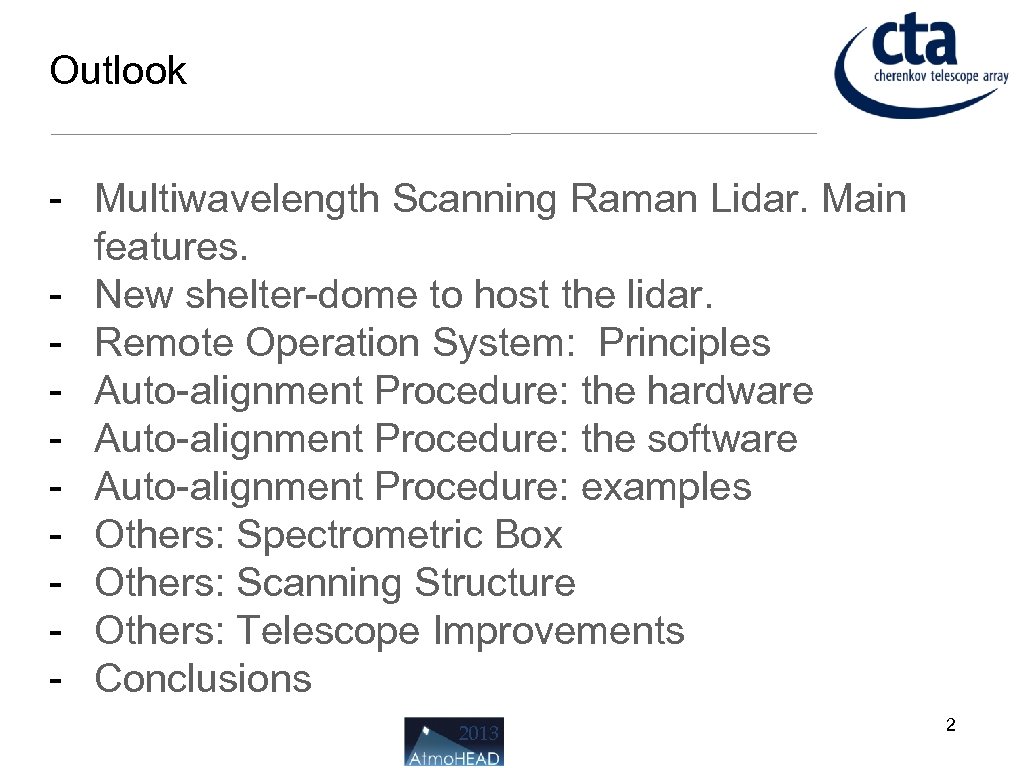 Outlook - Multiwavelength Scanning Raman Lidar. Main features. - New shelter-dome to host the