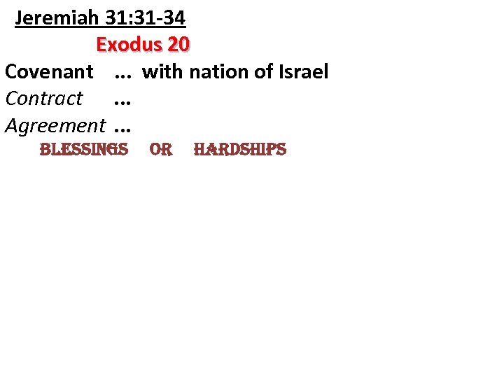 Jeremiah 31: 31 -34 Exodus 20 Covenant. . . with nation of Israel Contract.