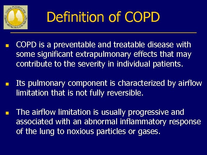 Definition of COPD n n n COPD is a preventable and treatable disease with