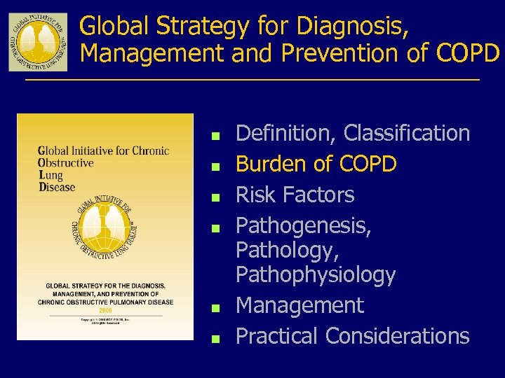 Global Strategy for Diagnosis, Management and Prevention of COPD n n n Definition, Classification