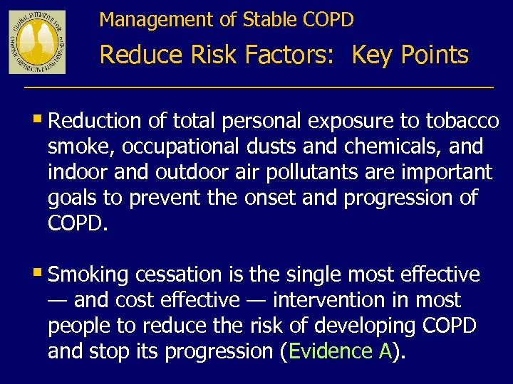 Management of Stable COPD Reduce Risk Factors: Key Points § Reduction of total personal