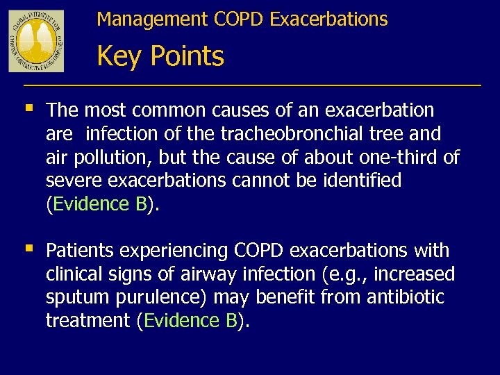 Management COPD Exacerbations Key Points § The most common causes of an exacerbation are