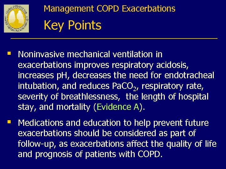 Management COPD Exacerbations Key Points § Noninvasive mechanical ventilation in exacerbations improves respiratory acidosis,