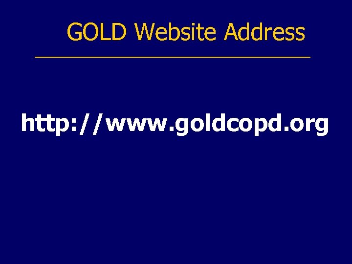 GOLD Website Address http: //www. goldcopd. org 