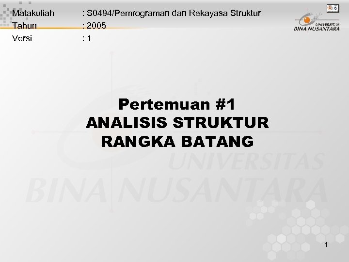 Matakuliah Tahun Versi : S 0494/Pemrograman dan Rekayasa Struktur : 2005 : 1 Pertemuan