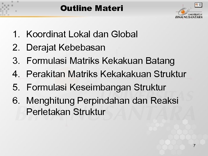 Outline Materi 1. 2. 3. 4. 5. 6. Koordinat Lokal dan Global Derajat Kebebasan