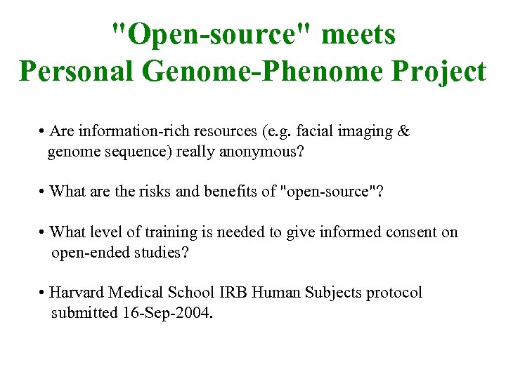 "Open-source" meets Personal Genome-Phenome Project • Are information-rich resources (e. g. facial imaging &