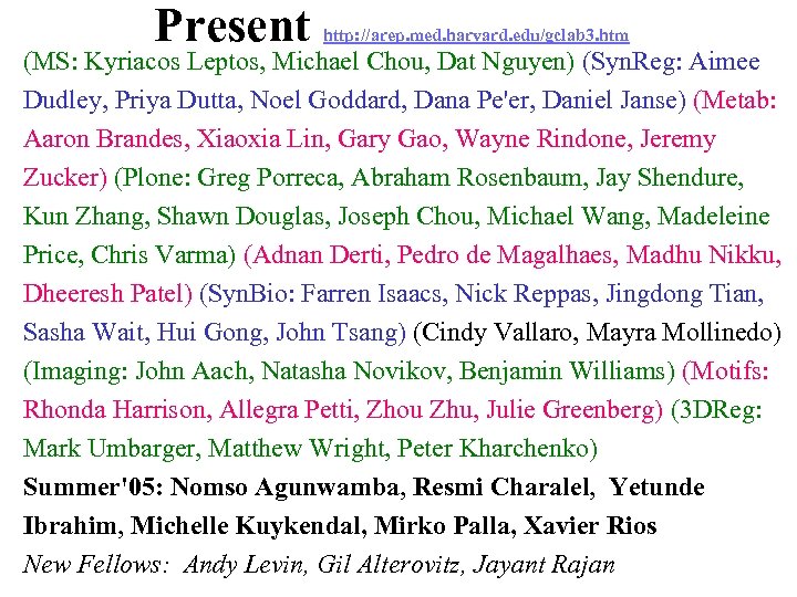 Present http: //arep. med. harvard. edu/gclab 3. htm (MS: Kyriacos Leptos, Michael Chou, Dat