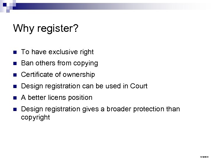 Why register? n To have exclusive right n Ban others from copying n Certificate
