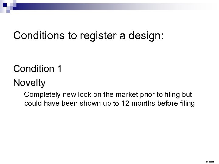 Conditions to register a design: Condition 1 Novelty Completely new look on the market