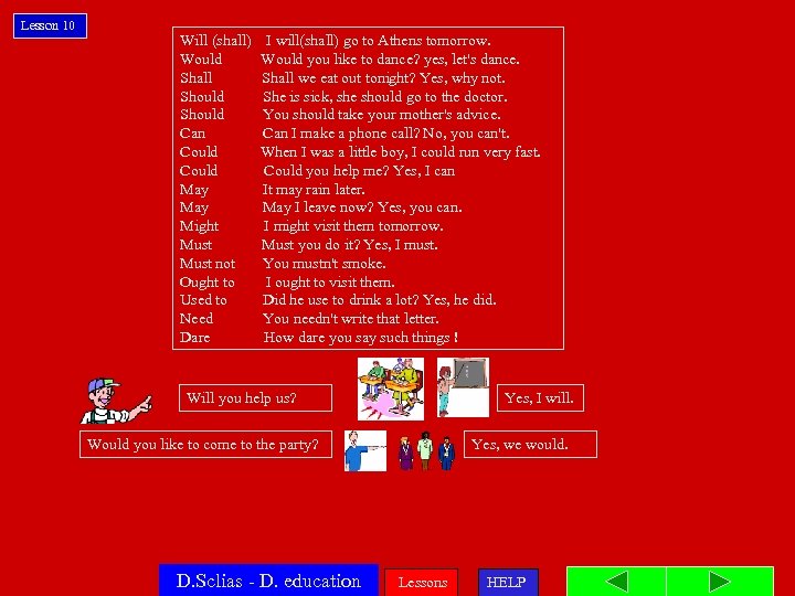 Lesson 10 Will (shall) Ι will(shall) go to Athens tomorrow. Would you like to