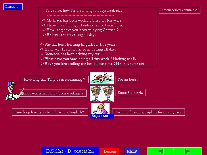 Lesson 14 for, since, how far, how long, all day/week etc. ------------------------- -> Mr