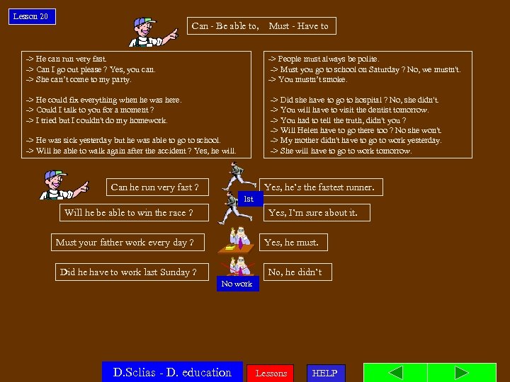 Lesson 20 Can - Be able to, Must - Have to -> He can
