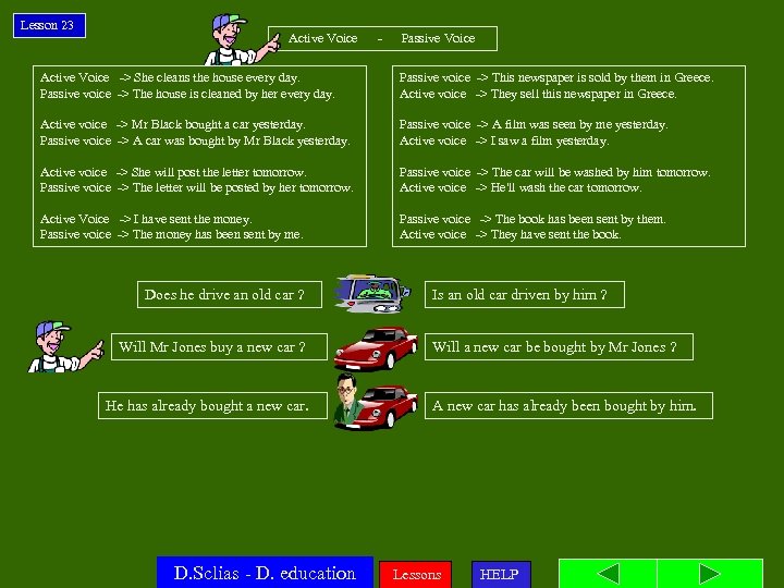 Lesson 23 Active Voice - Passive Voice Active Voice -> She cleans the house