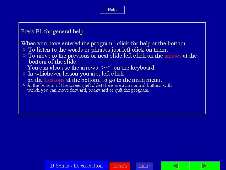 Help Press F 1 for general help. When you have entered the program :