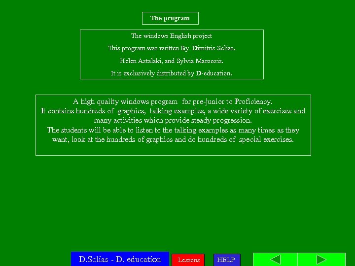 The program The windows English project This program was written By Dimitris Sclias, Helen