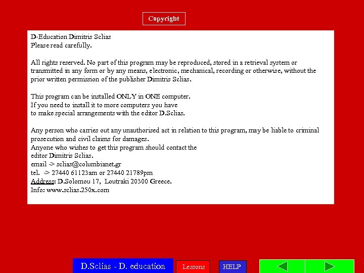 Copyright D-Education Dimitris Sclias Please read carefully. All rights reserved. No part of this