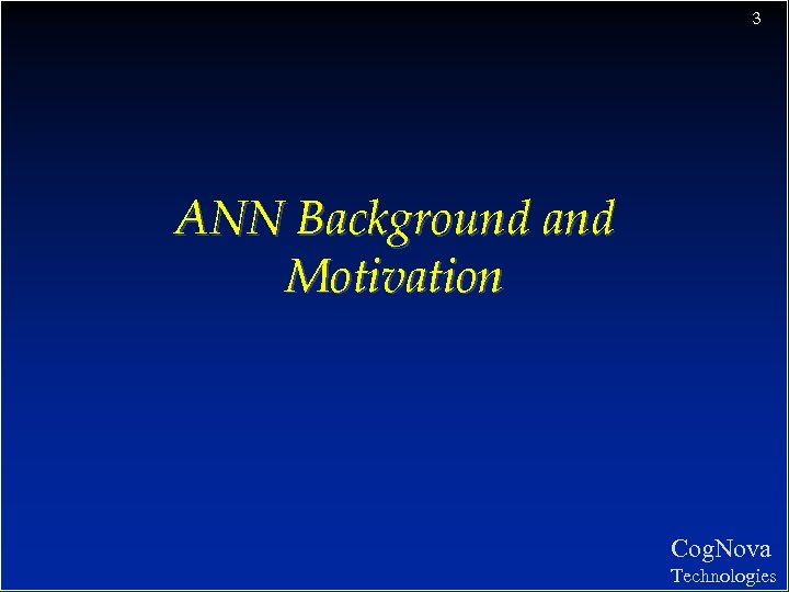 3 ANN Background and Motivation Cog. Nova Technologies 