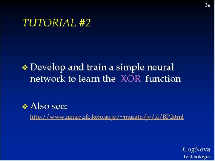 34 TUTORIAL #2 v Develop and train a simple neural network to learn the
