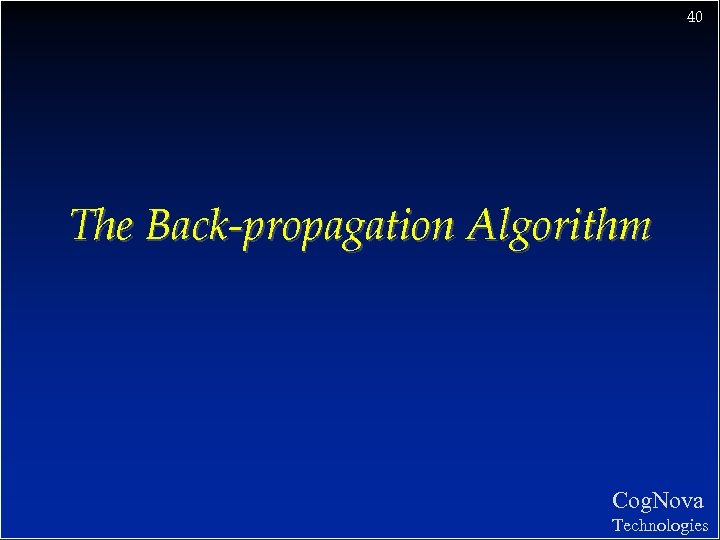40 The Back-propagation Algorithm Cog. Nova Technologies 