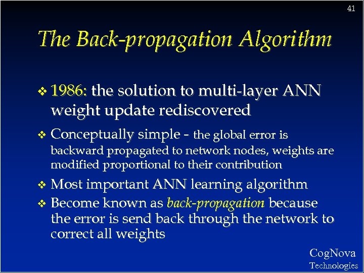 41 The Back-propagation Algorithm v 1986: the solution to multi-layer ANN weight update rediscovered