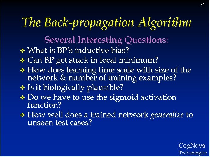 51 The Back-propagation Algorithm Several Interesting Questions: What is BP’s inductive bias? v Can