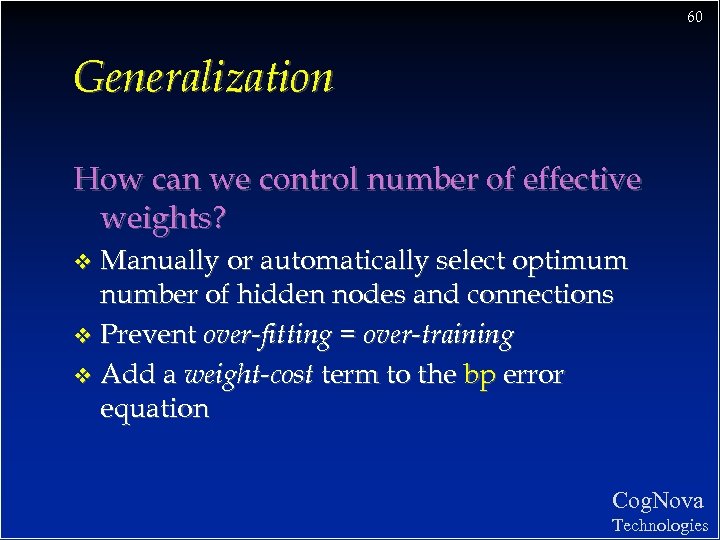 60 Generalization How can we control number of effective weights? Manually or automatically select