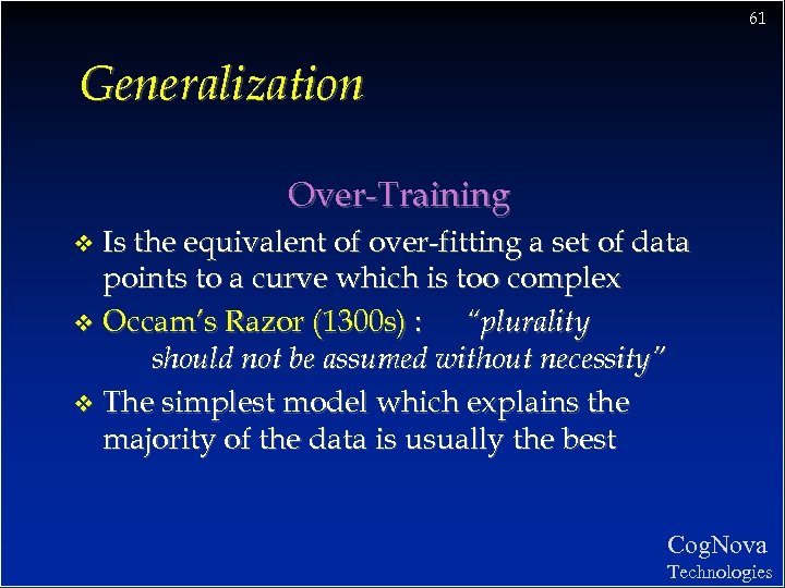 61 Generalization Over-Training Is the equivalent of over-fitting a set of data points to