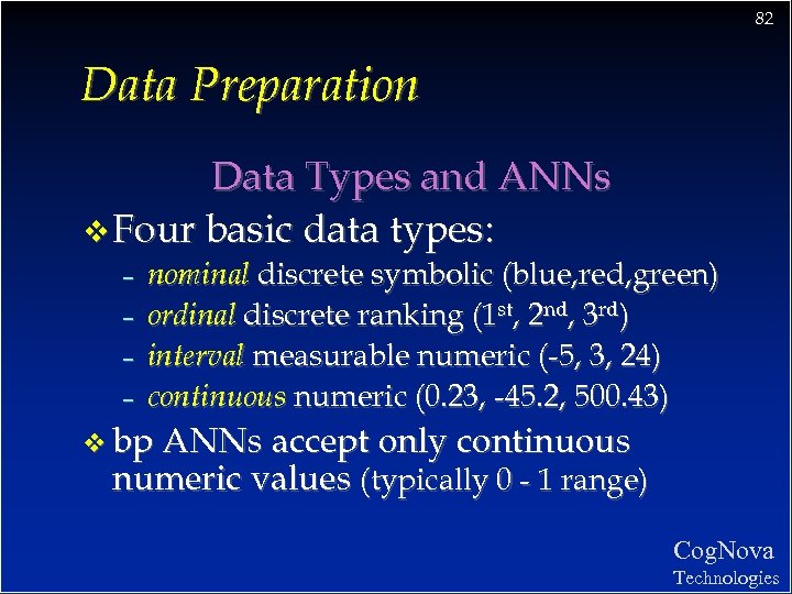 82 Data Preparation Data Types and ANNs v Four basic data types: – –