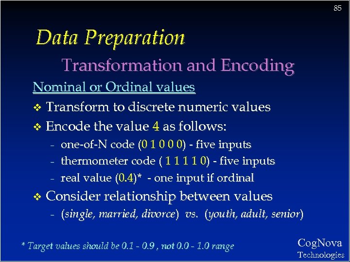 85 Data Preparation Transformation and Encoding Nominal or Ordinal values v Transform to discrete
