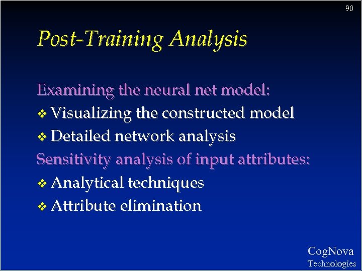 90 Post-Training Analysis Examining the neural net model: v Visualizing the constructed model v