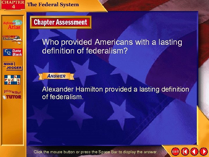 Who provided Americans with a lasting definition of federalism? Alexander Hamilton provided a lasting