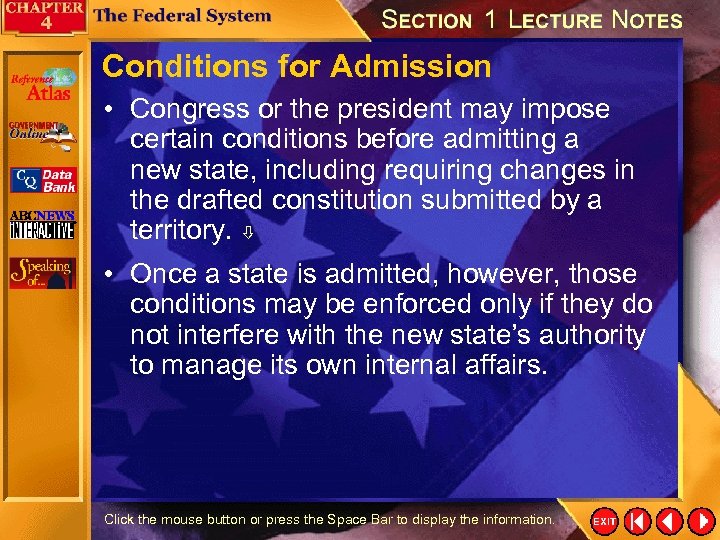 Conditions for Admission • Congress or the president may impose certain conditions before admitting