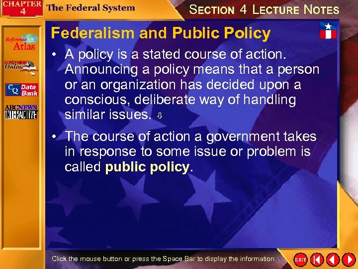 Federalism and Public Policy • A policy is a stated course of action. Announcing
