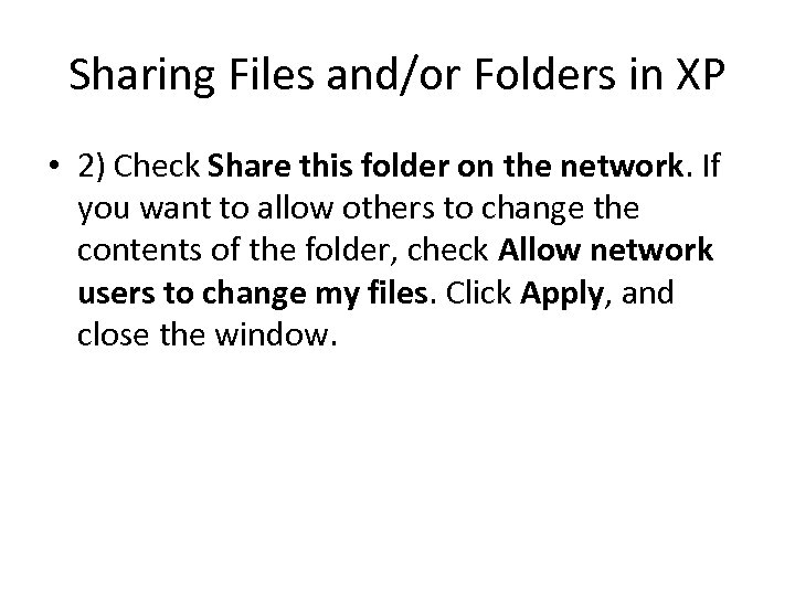 Sharing Files and/or Folders in XP • 2) Check Share this folder on the