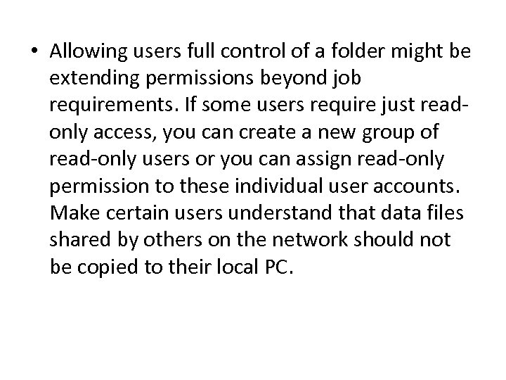  • Allowing users full control of a folder might be extending permissions beyond