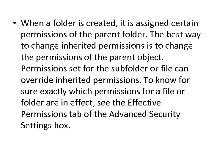  • When a folder is created, it is assigned certain permissions of the