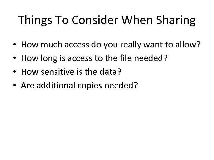 Things To Consider When Sharing • • How much access do you really want
