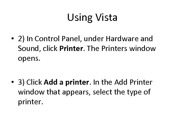 Using Vista • 2) In Control Panel, under Hardware and Sound, click Printer. The