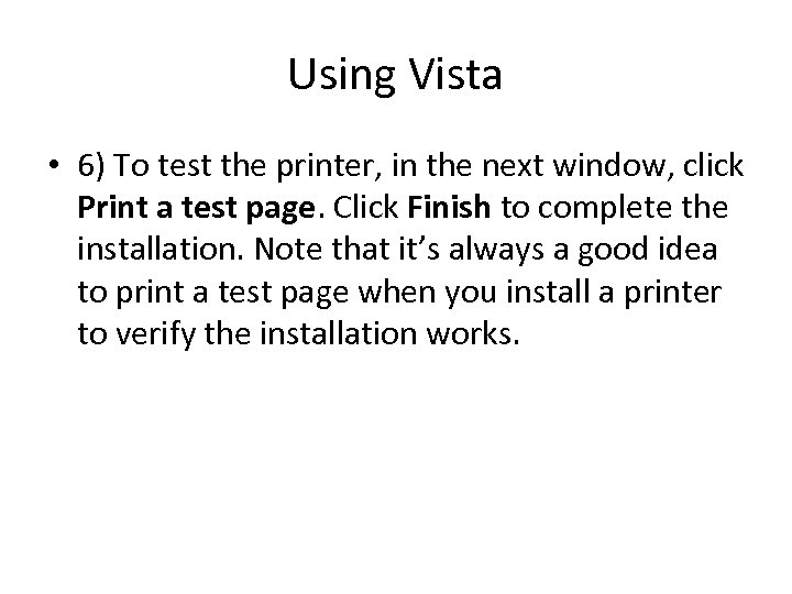 Using Vista • 6) To test the printer, in the next window, click Print
